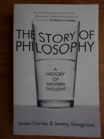 James Garvey, Jeremy Stangroom - The story of philosophy