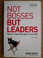 John Adair - Not bosses but leaders