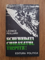 Leonce Peillard - Scufundati Cuirasatul Tirpitz