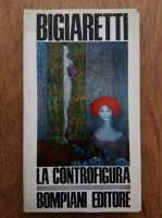 Libero Bigiaretti - La contrafigura