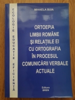 Mihaela Buia - Ortoepia limbii romane si relatiile ei cu ortografia in procesul comunicarii verbale actuale