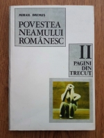Anticariat: Mihail Drumes - Povestea neamului romanesc. Pagini din trecut (volumul 2)