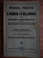 Oreste Marciapiedi - Manual practic de limba italiana pentru scoalele secundare si comericale superioare din tara (1931)