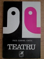 Anticariat: Paul Cornel Chitic - Teatru
