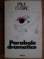 Anticariat: Paul Everac - Parabole dramatice