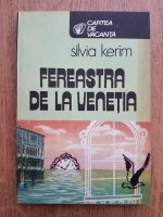 Anticariat: Silvia KerimSilvia Kerim - Fereastra de la Venetia 