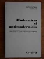 Anticariat: Sorin Antohi - Modernism si antimodernism. Noi perspective interdisciplinare
