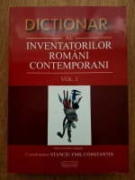 Stanciu Emil Constantin - Dictionar al inventatorilor romani contemporani (volumul 1)