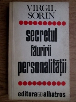 Virgil Sorin - Secretul fauririi personalitatii