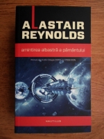 Anticariat: Alastair Reynolds - Amintirea albastra a pamantului