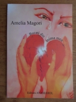 Amelia Magori - Bucati din inima mea