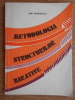 Anticariat: Ana Dumitrescu - Metodologia structurilor narative