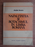 Andrei Avram - Nazalitatea si rotacismul in limba romana
