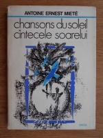 Anticariat: Antoine Ernest Miete - Chansons du soleil. Cantecele soarelui (editie bilingva, romana si franceza)