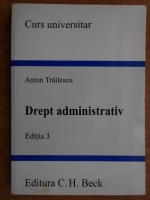 Anton Trailescu - Drept administrativ (curs universitar)