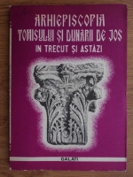 Arhiepiscopia Tomisului si Dunarii de Jos in trecut si astazi