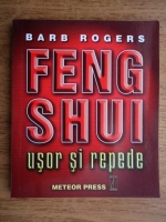 Anticariat: Barb Rogers - Feng Shui usor si repede