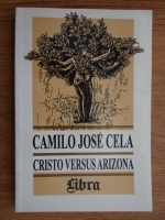 Anticariat: Camilo Jose Cela - Cristo versus Arizona