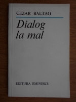 Anticariat: Cezar Baltag - Dialog la mal