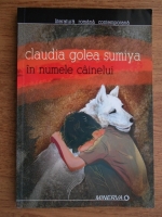 Anticariat: Claudia Golea Sumiya - In numele cainelui