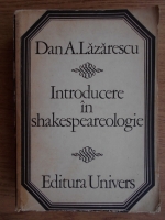 Anticariat: Dan A. Lazarescu - Introducere in shakespeareologie