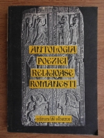 Florentin Popescu - Antologia poeziei religioase romanesti de la inceputuri pana azi