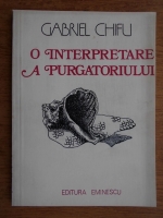Gabriel Chifu - O interpretare a purgatoriului