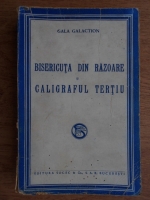 Gala Galaction - Bisericuta din Razoare si caligraful Tertiu 