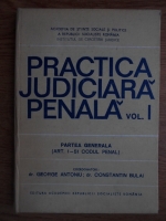 George Antoniu, C. Bulai - Practica judiciara penala (volumul 1)