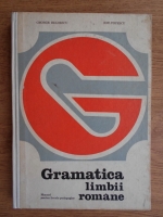 George Beldescu - Gramatica limbii romane. Manual pentru liceele pedagogice