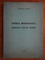 Gheorghe Versescu - Istoria monografica a orasului Piatra Neamt