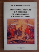 Grigore Mazilescu - Sarbatoarea Pastilor si a Cincizecimi in lumina Vechiului si a Noului Testament