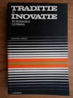 Hertha Perez - Traditie si inovatie in romanul german