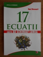 Ian Stewart - 17 ecuatii care au schimbat lumea