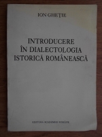 Ion Ghetie - Introducere in dialectologia istorica romaneasca