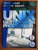 Iosif Ignat - Unix. Gestionarea proceselor