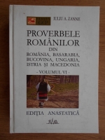Iuliu A. Zanne - Proverbele romanilor din Romania, Basarabia, Bucovina, Ungaria, Istria si Macedonia (volumul 6)