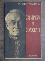 Jacques Maritain - Crestinism si democratie