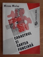 Mircea Miclea - Cadastrul si cartea funciara