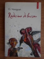O. Nimigean - Radacina de bucsau