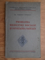 Tiberiu Ionescu - Problema medicinei sociale si sanatatea satului