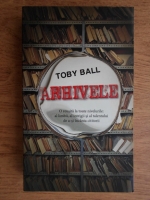 Anticariat: Toby Ball - Arhivele