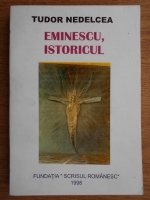 Tudor Nedelcea - Eminescu, istoricul