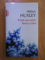 Anticariat: Aldous Huxley - Portile perceptiei. Raiul si iadul (Top 10+)