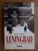 Anticariat: Anna Reid - Leningrad. Tragedia unui oras sub asediu, 1941-1944