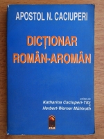 Apostol N. Caciuperi - Dictionar roman-aroman