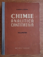 Anticariat: Candin Liteanu - Chimie analitica cantitativa. Volumetria