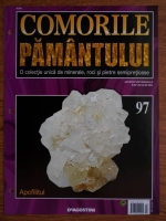 Comorile Pamantului, nr. 97. Apofilitul