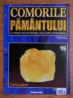 Comorile Pamantului, nr. 98. Calcitul galben