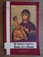 Daniel de la Rarau - Ne vorbeste parintele Daniel de la Rarau